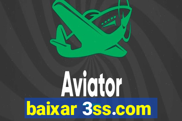 baixar 3ss.com